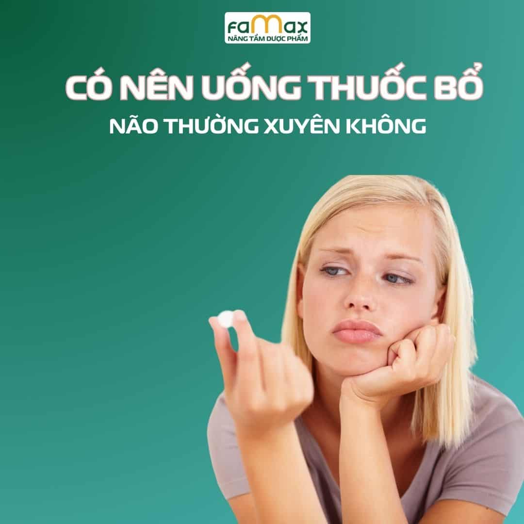 Có Nên Uống Thuốc Bổ Não Thường Xuyên Không Lợi Ích Và Lưu Ý (1)