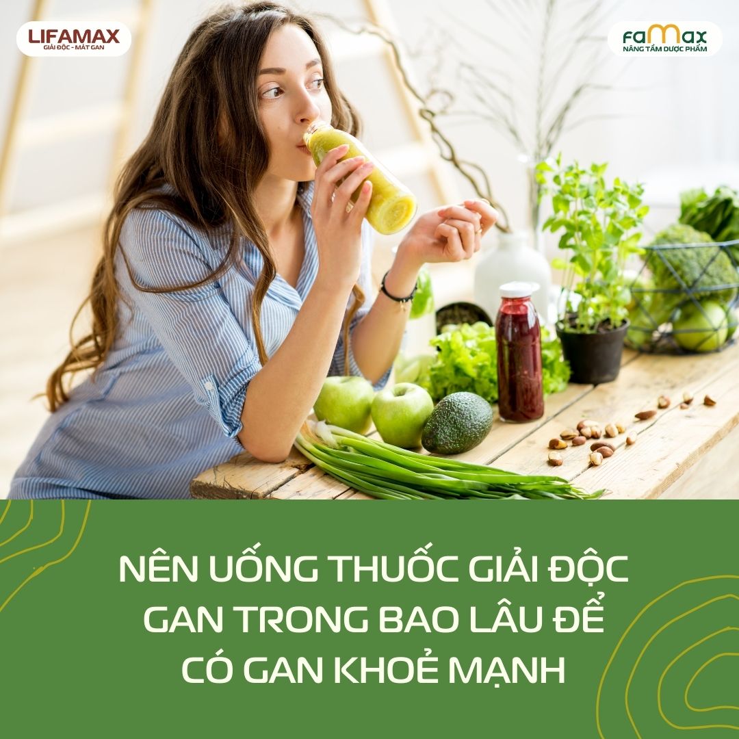 Nên Uống Thuốc Giải độc Gan Trong Bao Lâu