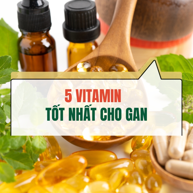 5 Loai Vitamin Tot Cho Gan 68302f50d4eb0.webp