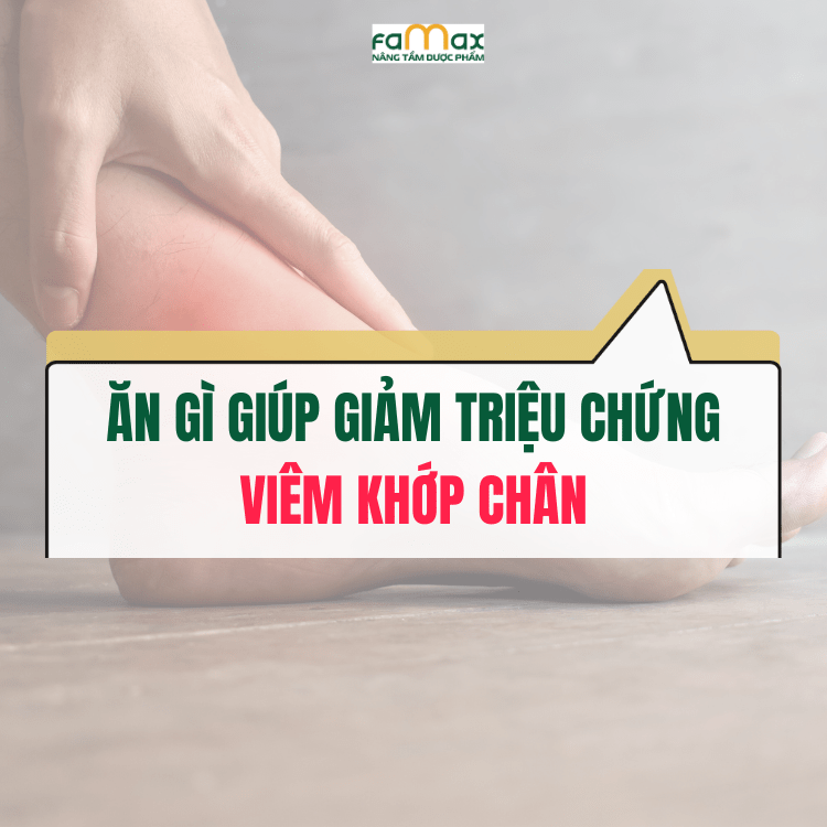 Ăn GÌ GiÚp GiẢm TriỆu ChỨng ViÊm KhỚp ChÂn