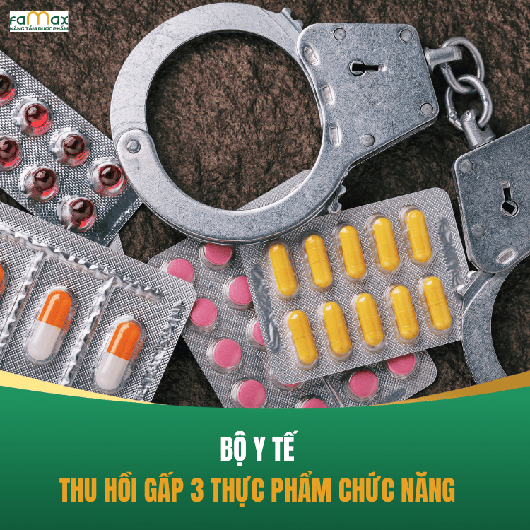 Bộ Y Tế thu hồi 3 TPCN không đạt chất lượng