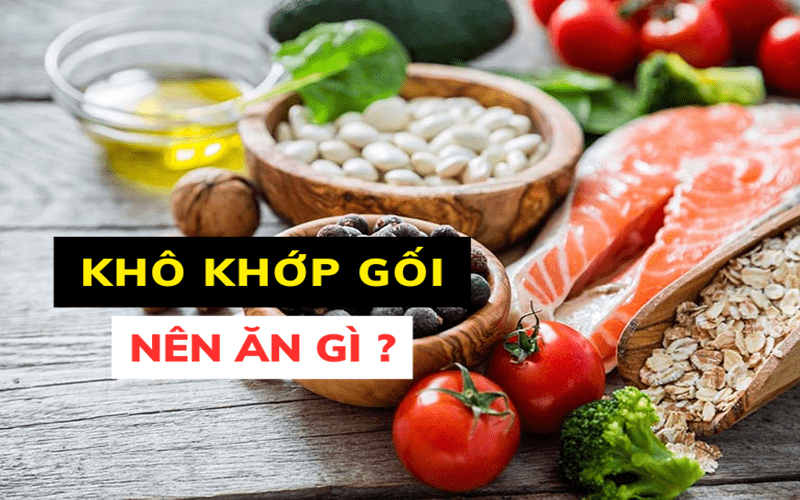 Khô Khớp Gối Nên Và Không Nên ăn Gì 1