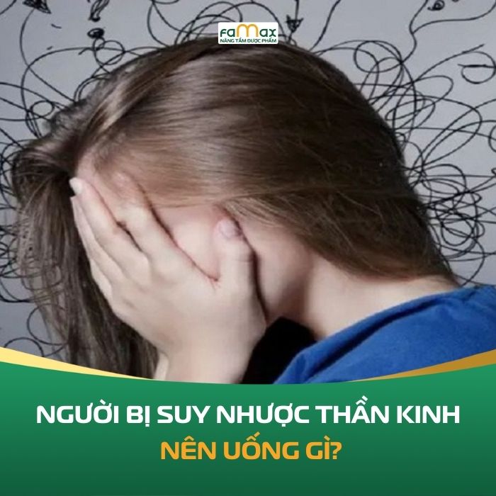 Nguoi Bi Suy Nhuoc Than Kinh Nen Uong Gi 6937f04bc3292.webp